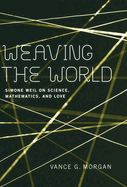 Weaving the World: Simone Weil on Science, Mathematics, and Love