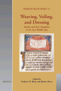 Weaving, Veiling, and Dressing: Textiles and Their Metaphors in the Late Middle Ages
