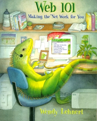 Web 101: Making the 'Net Work for You - Lehnert, Wendy G