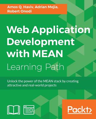 Web Application Development with MEAN - Haviv, Amos Q, and Mejia, Adrian, and Onodi, Robert