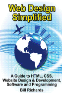 Web Design Simplified: A Guide to HTML, CSS, Website Design & Development, Software and Programming