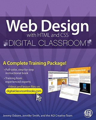 Web Design with HTML and CSS Digital Classroom - AGI Creative Team, and Smith, Jennifer, and Osborn, Jeremy