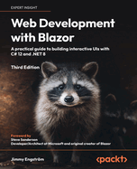 Web Development with Blazor: A practical guide to building interactive UIs with C# 12 and .NET 8