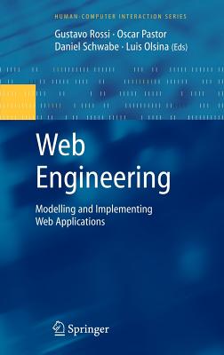 Web Engineering: Modelling and Implementing Web Applications - Rossi, Gustavo (Editor), and Pastor, Oscar (Editor), and Schwabe, Daniel (Editor)