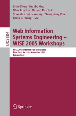 Web Information Systems Engineering - Wise 2005 Workshops: Wise 2005 International Workshops, New York, Ny, Usa, November 20-22, 2005, Proceedings - Guo, Yuanbo (Editor), and Jun, Woochun (Editor), and Kaschek, Roland (Editor)