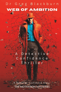 Web of Ambition: A Detective Confidence Thriller