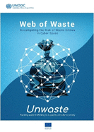 Web of Waste: Investigating the Risk of Waste Crimes in Cyber-Space: Unwaste - Tackling Waste Trafficking to Support a Circular Economy