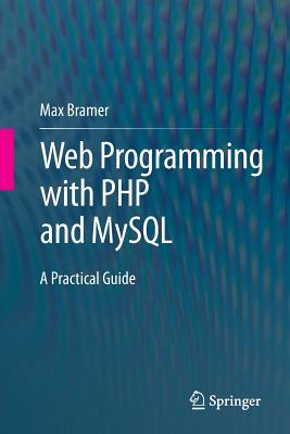 Web Programming with PHP and MySQL: A Practical Guide - Bramer, Max