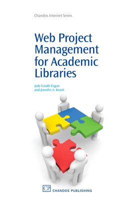 Web Project Management for Academic Libraries - Condit Fagan, Jody, and Keach, Jennifer