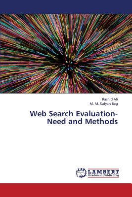 Web Search Evaluation- Need and Methods - Ali, Rashid, and Beg, M M Sufyan