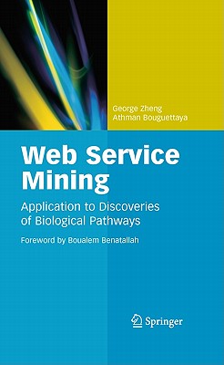 Web Service Mining: Application to Discoveries of Biological Pathways - Zheng, George, and Bouguettaya, Athman