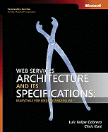 Web Services Architecture and Its Specifications: Essentials for Understanding Ws-*: Essentials for Understanding Ws-*