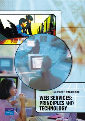 Web Services: Principles and Technology - Papazoglou, Michael P