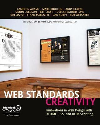 Web Standards Creativity: Innovations in Web Design with Xhtml, Css, and DOM Scripting - Budd, Andy, and Weychert, Rob, and Rubin, Dan