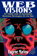 Web Visions: An Inside Look at Successful Business Strategies on the Net - Marlow, Eugene
