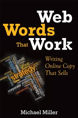 Web Words That Work: Writing Online Copy That Sells - Miller, Michael