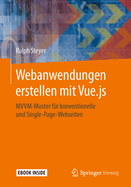 Webanwendungen Erstellen Mit Vue.Js: MVVM-Muster Fr Konventionelle Und Single-Page-Webseiten