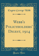 Webb's Policyholders' Digest, 1914 (Classic Reprint)