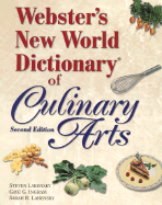 Webster's New World Dictionary of Culinary Arts - Labensky, Steven R., and Ingram, Gaye G., and Sardinas, Carolyn DuPaquier