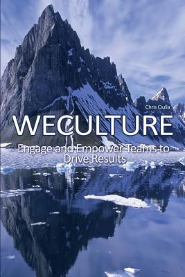 WeCulture: Engage and Empower Teams to Drive Results - Ciulla, Chris