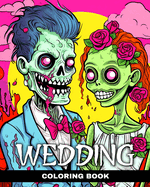 Wedding Coloring Book: Horror and Comic Coloring Pages with Corpse Brides, Zombie Couples, and More