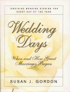 Wedding Days: When and How Great Marriages Began - Gordon, Susan