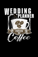 Wedding Planner Fueled by Coffee: Funny 6x9 College Ruled Lined Notebook for Wedding Planners