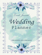 Wedding Planner: My Wedding Event Journal Organizer & Checklist Budget Savvy Marriage Calendar Book
