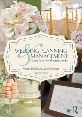 Wedding Planning and Management: Consultancy for Diverse Clients - Daniels, Maggie, and Wosicki, Carrie