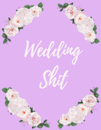 Wedding Shit: Pink Wedding Planner Book and Organizer with Checklists, Seating Chart and Guest List