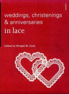 Weddings, Christenings & Anniversaries in Lace - Cook, Bridget M (Editor)