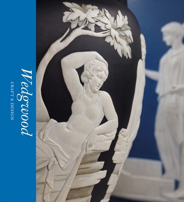 Wedgwood: Craft & Design (Victoria and Albert Museum) - Jones, Catrin, and Hunt, Tristram (Foreword by)