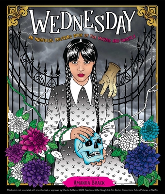 Wednesday: An Unofficial Coloring Book of the Morbid and Ghastly - Brack, Amanda