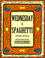 Wednesday is Spaghetti and Macaroni and Fettucine and Pasta Salads and More