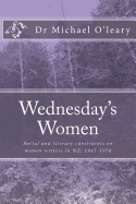 Wednesday's Women: Social and Literary Constraints on Women Writers in Nz: 1945-1970