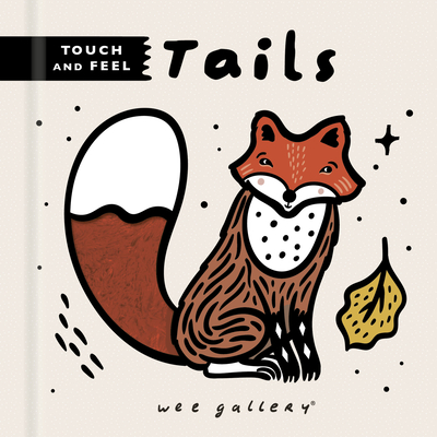 Wee Gallery Touch and Feel: Tails - Sajnani, Surya