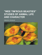 Wee Tim'rous Beasties: Studies of Animal Life and Character