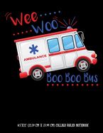 Wee Woo Ambulance Boo Boo Bus 8.5"x11" (21.59 cm x 27.94 cm) College Ruled Notebook: Awesome Composition Notebook Gift For Paramedics, EMTs, or Kids Who Want To Become Medical Techs In The Healthcare Field