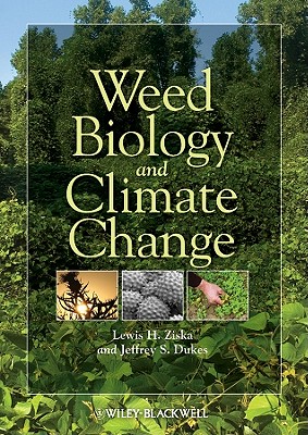 Weed Biology and Climate Change - Ziska, Lewis H., and Dukes, Jeffrey