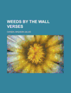 Weeds by the Wall Verses