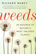 Weeds: In Defense of Nature's Most Unloved Plants - Mabey, Richard