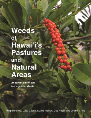 Weeds of Hawai'i's Pastures and Natural Areas: An Identification and Management Guide - Motooka, Philip, and Castro, Luisa, and Nelson, Duane