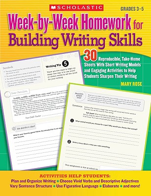 Week-By-Week Homework for Building Writing Skills: 30 Reproducible, Take-Home Sheets with Short Writing Models and Engaging Activities to Help Students Sharpen Their Writing - Rose, Mary