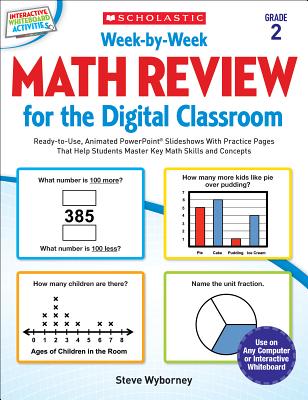 Week-By-Week Math Review for the Digital Classroom: Grade 2: Ready-To-Use, Animated Powerpoint(r) Slideshows with Practice Pages That Help Students Master Key Math Skills and Concepts - Wyborney, Steve