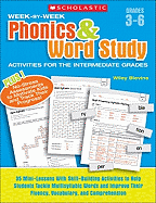 Week-By-Week Phonics & Word Study Activities for the Intermediate Grades: 35 Mini-Lessons with Skill-Building Activities to Help Students Tackle Multisyllabic Words and Improve Their Fluency, Vocabulary, and Comprehension