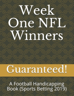 Week One NFL Winners: A Football Handicapping Book (Sports Betting 2019) - Guaranteed!