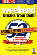 Weekend Breaks from Delhi: Plus 100 Bonus Hideaways