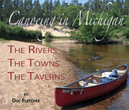 Weekend Canoeing in Michigan: The Rivers, the Towns, the Taverns - Fletcher, Doc