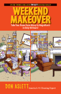 Weekend Makeover: Take Your Home from Messy to Magnificent in Only 48 Hours!