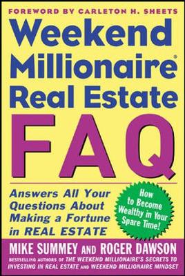 Weekend Millionaire Real Estate FAQ - Summey, Mike, and Dawson, Roger